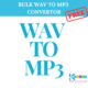 Wav to Mp3 Batch Convertor